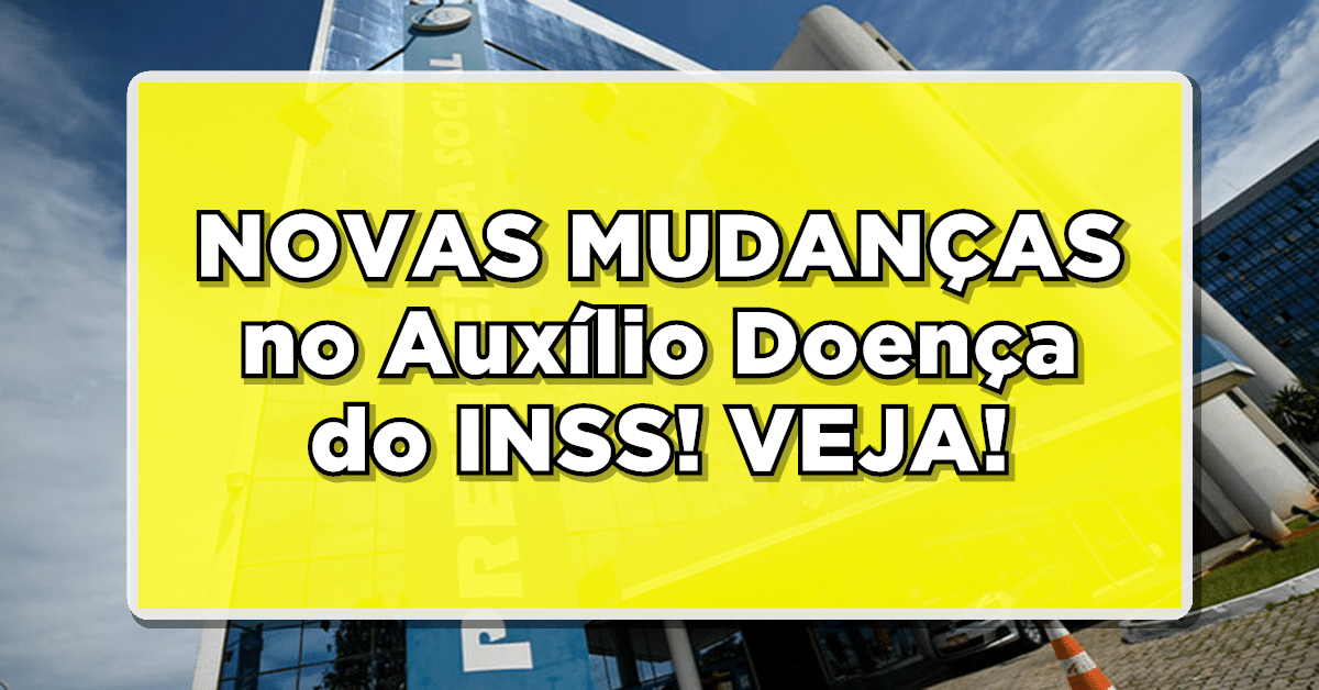 NOVAS MUDANÇAS no Auxílio Doença do INSS! VEJA!