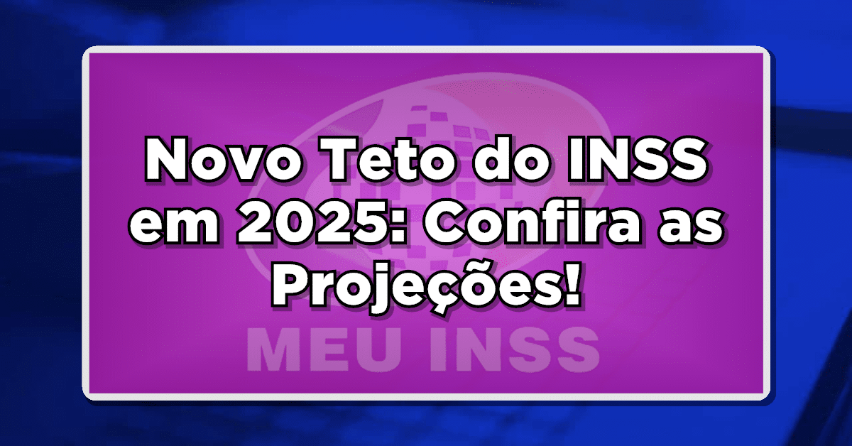 foto com fundo azul com logo da previdência social sobreposta por retângulo roxo com o texto: Novo Teto do INSS em 2025: Confira as Projeções!