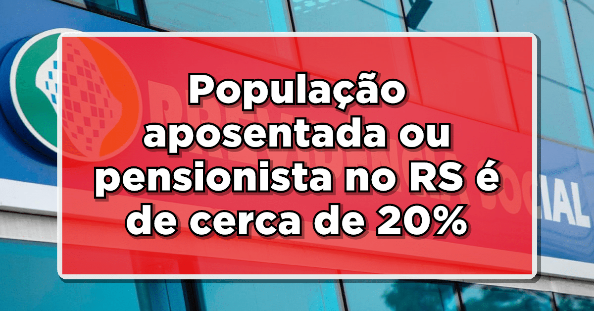 foto de faixada da previdência social - prédio espelhado - com retângulo vermelho sobreposto que contém o texto 'População aposentada ou pensionista no RS é de cerca de 20%'