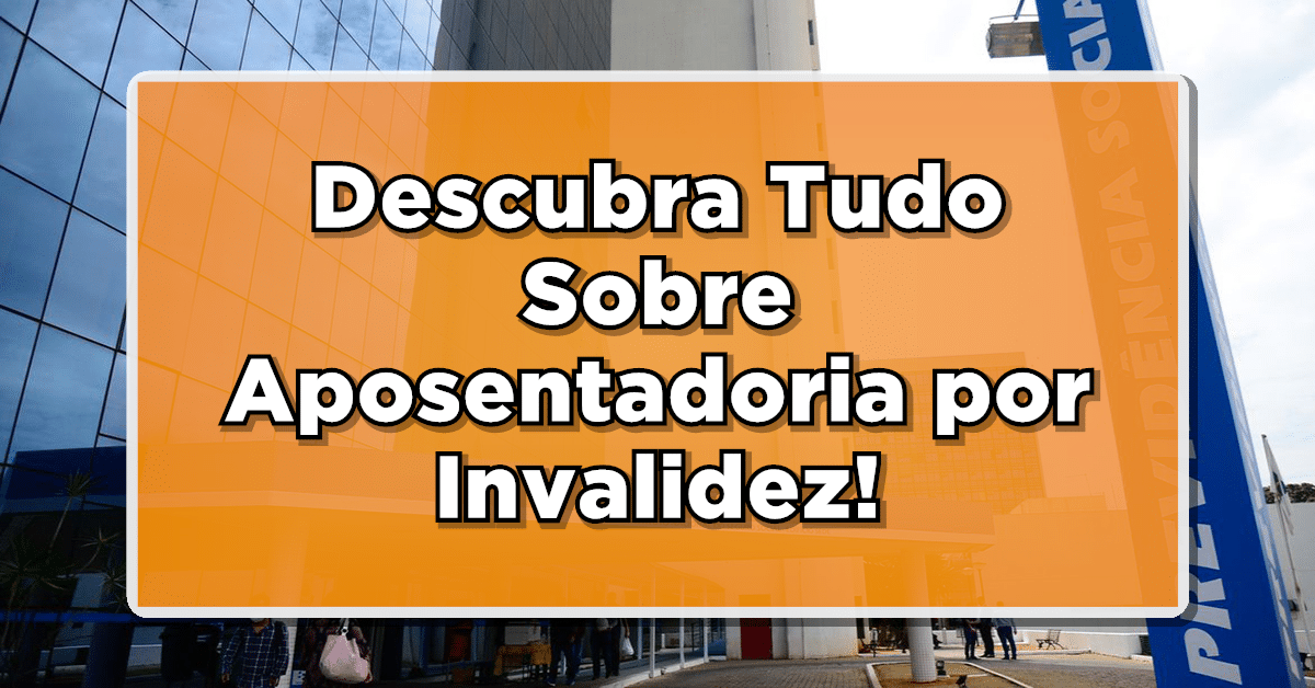 Descubra Tudo Sobre Aposentadoria por Invalidez