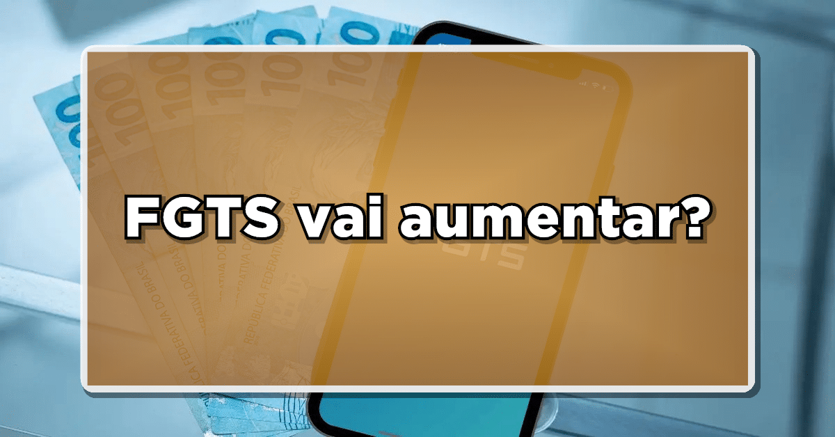 FGTS vai aumentar?
