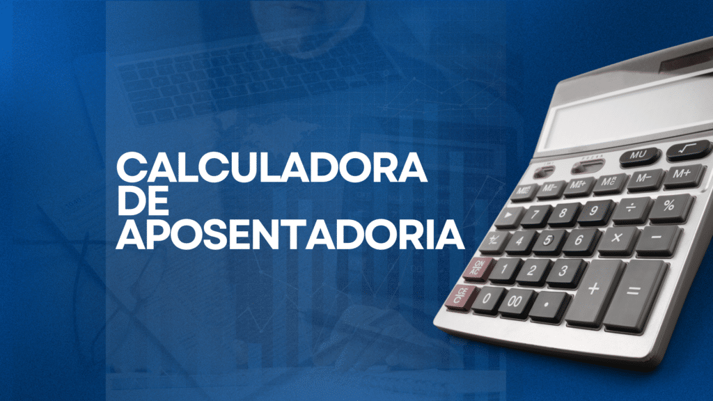 Simular Sua Aposentadoria Usando a Calculadora do INSS